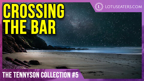 The Tennyson Collection #5 | Crossing the Bar