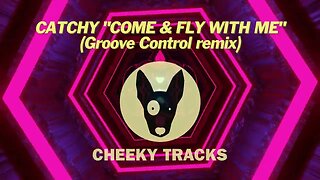 Catchy - Come & Fly With Me (Groove Control remix) (Cheeky Tracks) release date 17th February 2023