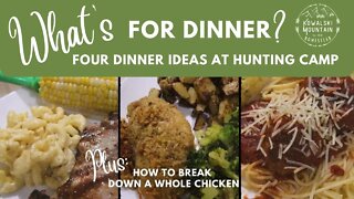 What's for Dinner? | Four Dinner Ideas at Hunting Camp | Plus How to Break Down a Whole Chicken