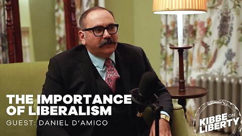 The Importance of Liberalism | Guest: Daniel D’Amico | Ep 253