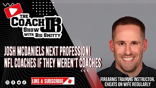 JOSH MCDANIELS NEXT PROFESSION! | NFL COACHES IF THEY WEREN'T NFL COACHES | THE COACH JB SHOW