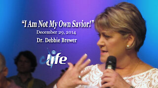 "I Am Not My Savior!" Debbie Brewer December 27, 2014