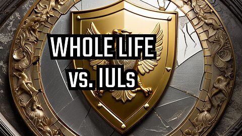 Whole Life vs. IULs: A Comparison in 10 Points