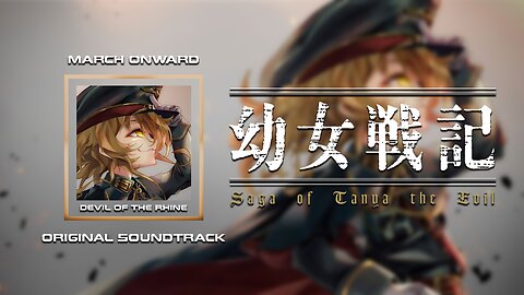 March Onward - Original Soundtrack - Youjo Senki Saga of Tanya the Evil