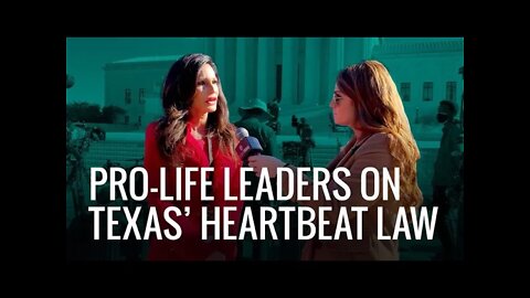 Why Texas' Heartbeat Law Matters: Pro-Life Leaders Speak Out