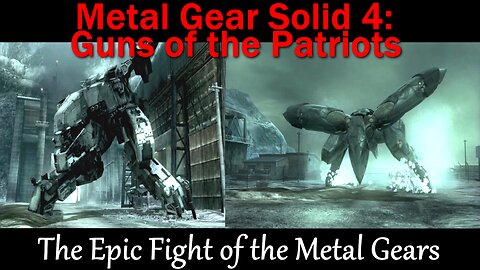 Metal Gear Solid 4: Guns of the Patriots- Metal Gear Rex Vs. Metal Gear Ray