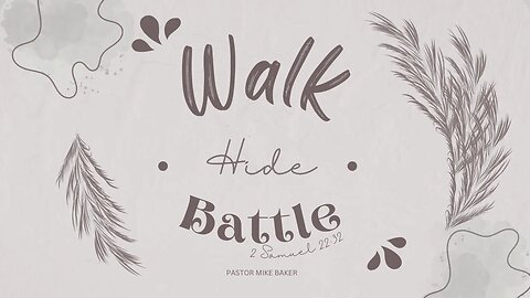 Walk. Hide. Battle. - 2 Samuel 22:32