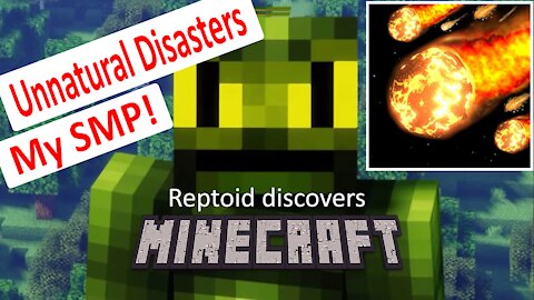 Reptoid Discovers Minecraft - S01 E30 - Unnatural Disasters