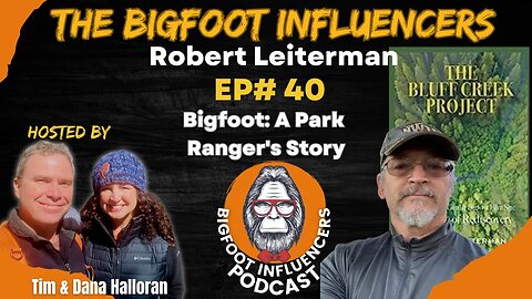 Bigfoot: A Park Ranger's Story with Robert Leiterman |The Bigfoot Influencers #40