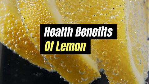 Health Benefits of Lemon