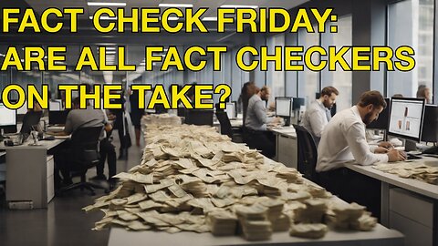 Fact Check: Are All Fact Checkers On The Take? Live Show + Today's News