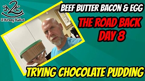 Beef Butter Bacon & Eggs | The Road Back day 8 | Keto Chocolate Pudding