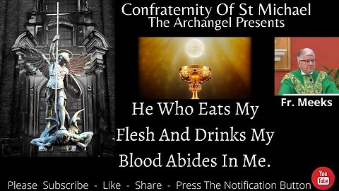 Fr. Meeks - He Who Eats My Flesh And Drinks My Blood, Abides In Me. Sermon Mass May 2nd 2021 M.V.005
