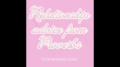 Relationship Advice From Proverbs | 2