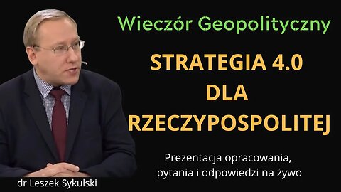NA ŻYWO. Wieczór Geopolityczny #5: Strategia 4.0 dla Rzeczypospolitej. Pytania i odpowiedzi