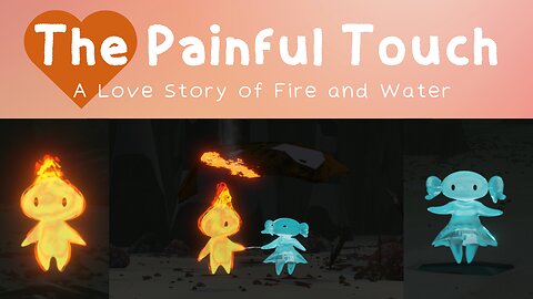 The Painful Touch: A Love Story of Fire and Water | Part 1