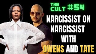 THE CULT #54: Narcissist On Narcissist with Candace Owens and Andrew Tate (Part 2)