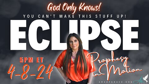 Prophesy in Motion: Eclipse, You Can't Make This Stuff Up!