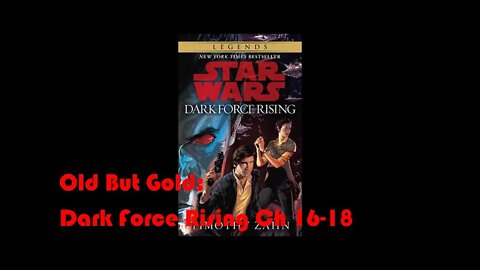 Old But Gold: Star Wars Dark Force Rising (Ch 16-18)