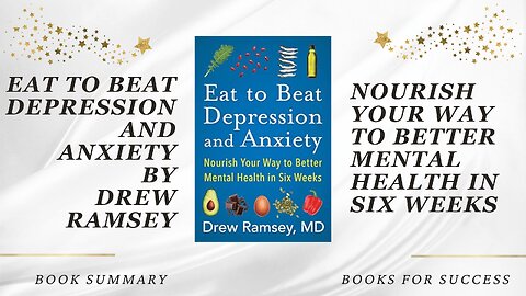 Eat to Beat Depression and Anxiety: Nourish Your Way to Better Mental Health by Drew Ramsey. Summary