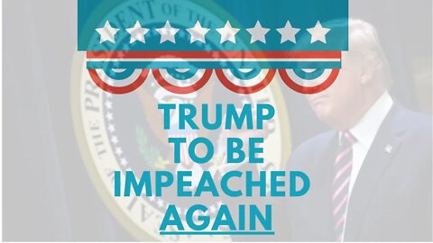 Trump to be impeached again ...