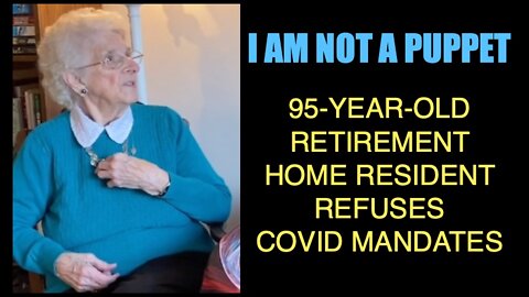 I'm Not a Puppet: 95-Year-Old Retirement Home Resident Refuses COVID Mandates