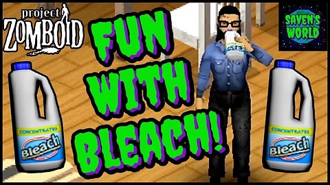 Fun With Bleach! - Project Zomboid - Tips and Tricks