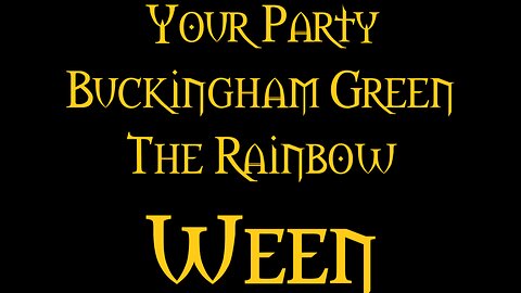 Your Party Buckingham Green The Rainbow Ween