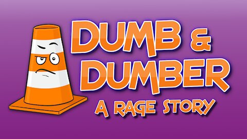 Dumb and Dumber: A Rage Story