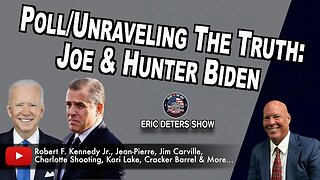 Poll/Unraveling The Truth: Joe & Hunter Biden | Eric Deters Show | April 30, 2024