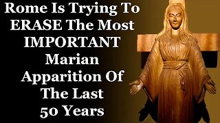 Rome Is Trying To ERASE The Most IMPORTANT Marian Apparition Of The Last 50 Years