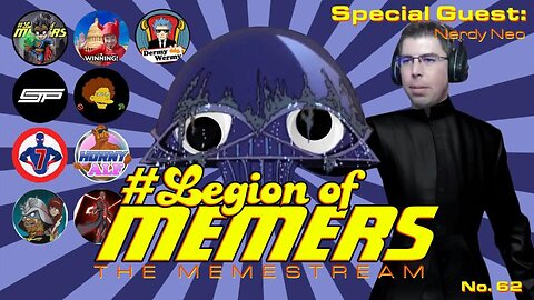 Legion Of Memers Memestream Ep. 62 Nerdy Neo