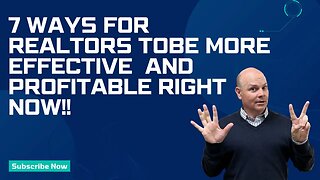 7 Ways For REALTORS To Be More Effective And Profitable Right Now! - Real Estate Agent Coaching