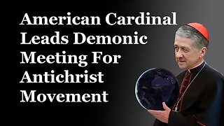 American Cardinal Leads Demonic Meeting For Antichrist Movement