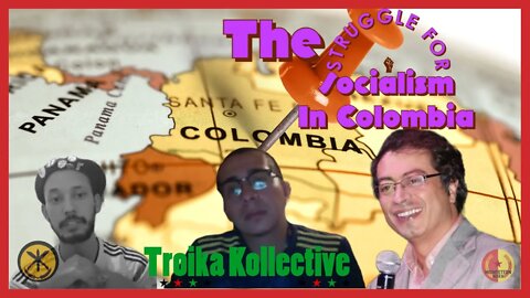 Colombia Elects its FIRST Leftist President Gustavo Petro. A Marxist Analysis From TROIKA KOLLECTIVE