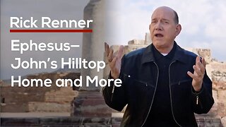 Ephesus—John’s Hilltop Home and More with Rick Renner