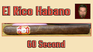 60 SECOND CIGAR REVIEW - El Rico Habano - Should I Smoke This