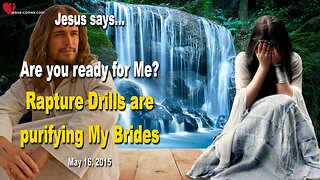 Are you ready for Me?... Rapture Drills are purifying My Brides ❤️ Love Letter from Jesus Christ