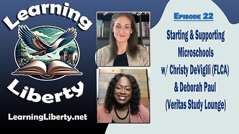 Ep 22 Starting & Supporting Microschools w/ Christy DeVigili (FLCA) & Deborah Paul (Veritas Study)