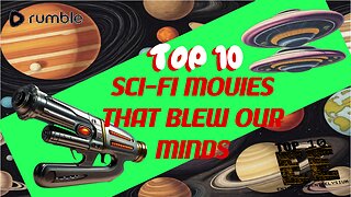 Top 10 Sci-Fi Movies That Blew Our Minds