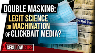 Double Masking: Legit Science or Machination of Clickbait Media?