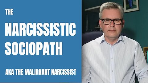 The Narcissistic Sociopath (Malignant Narcissism)