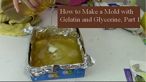 How To Make A Mold With Gelatin And Glycerine, Part 1