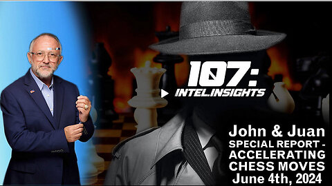 Juan O' Savin Special Report Accelerating Chess Moves - June 2024