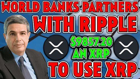 WORLD BANKS PARTNERS WITH RIPPLE TO USE XRP💥 $9857.2 AN XRP
