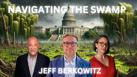 Navigating The Swamp with D.C.'s Political Chess Master: Jeff Berkowitz