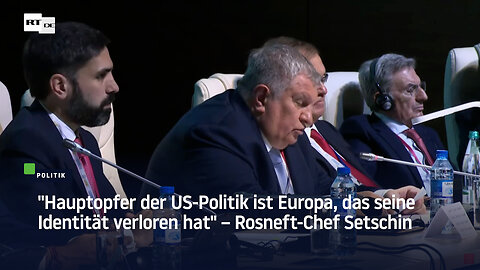 "Hauptopfer der US-Politik ist Europa, das seine Identität verloren hat" – Rosneft-Chef Setschin
