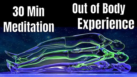 30 min Out Of Body Experience Meditation