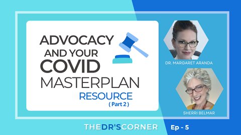 Ep. 5 - ⚖️ Advocacy & Your COVID Masterplan Resource (part 2)