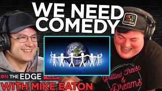 Comedy Will Never Die -- We NEED it!